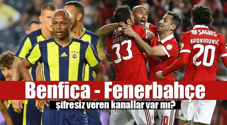 Benfica - Fenerbahçe şifresiz veren kanallar var mı? Benfica - Fenerbahçe maçı canlı izle!