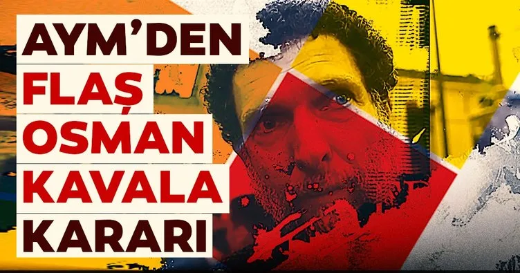 AYM’den Osman Kavala’nın başvurusuna ret