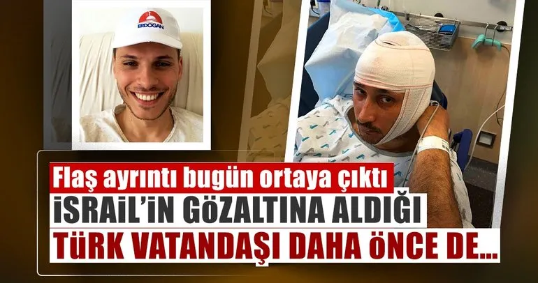 Son Dakika Haberi: İsrail’in gözaltına aldığı Türk vatandaşı bakın kim çıktı!