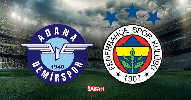 Adana Demirspor Fenerbahçe maçı CANLI İZLE! Süper Lig Adana Demirspor Fenerbahçe maçı canlı yayın kanalı izle