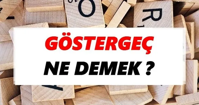 Göstergeç Ne Demek? TDK’ya Göre Göstergeç Sözlük Anlamı Nedir?