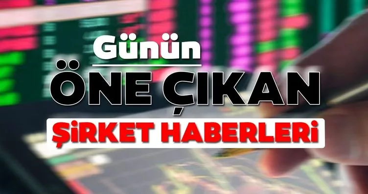 Günün öne çıkan şirket haberleri ve tavsiyeleri 26/06/2020