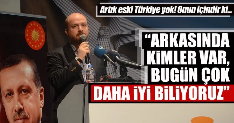 Malatya’da konuşan Bilal Erdoğan, Artık o eski Türkiye yok dedi