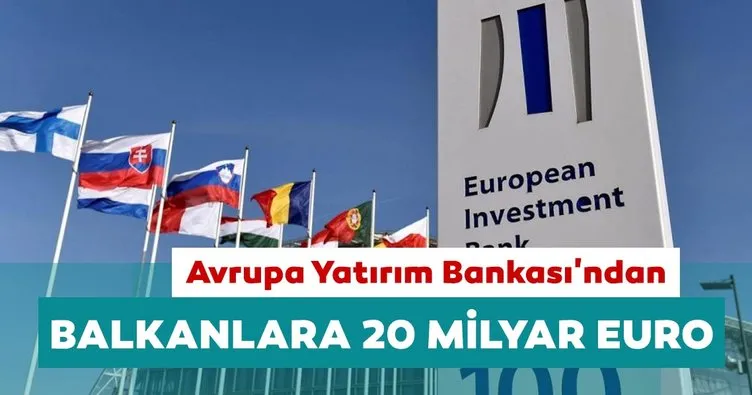 Avrupa Yatırım Bankası’ndan Balkanlara 20 milyar euro destek