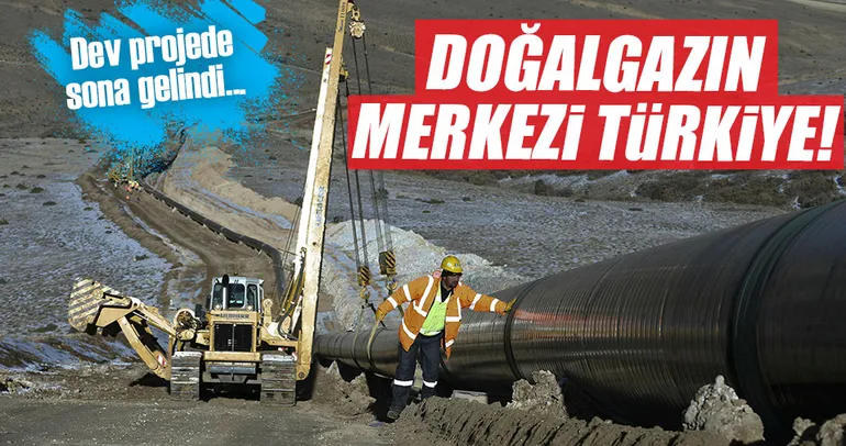 Doğalgazda yeni merkez Türkiye olacak