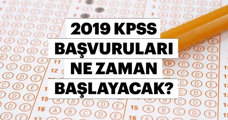 Bu yıl KPSS başvuruları ne zaman ve hangi gün başlayacak? ÖSYM ile 2019 KPSS sınavı hangi tarihte gerçekleşecek?