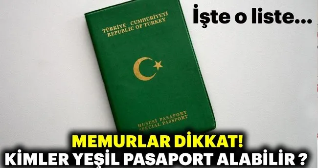 memurlar dikkat kimler yesil pasaport alabilir iste o liste haberler haberleri