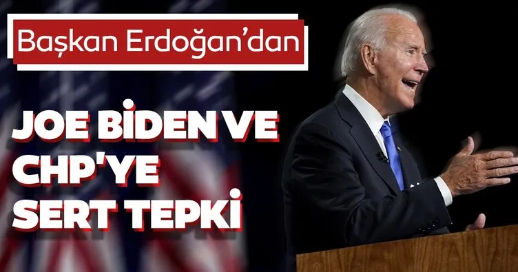 Başkan Erdoğan'dan Joe Biden ve CHP'ye sert tepki: Artık gizleme gereği duymuyorlar
