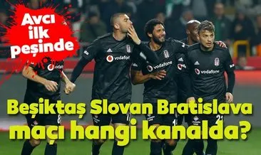 Beşiktaş Slovan Bratislava maçı hangi kanalda? Beşiktaş Slovan Bratislava saat kaçta oynanacak?