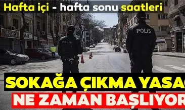 SON DAKİKA! Hafta içi-hafta sonu sokağa çıkma yasağı saatleri: İçişleri Bakanlığı genelgesi ile sokağa çıkma yasağı ne zaman başlıyor, ne zaman bitiyor?