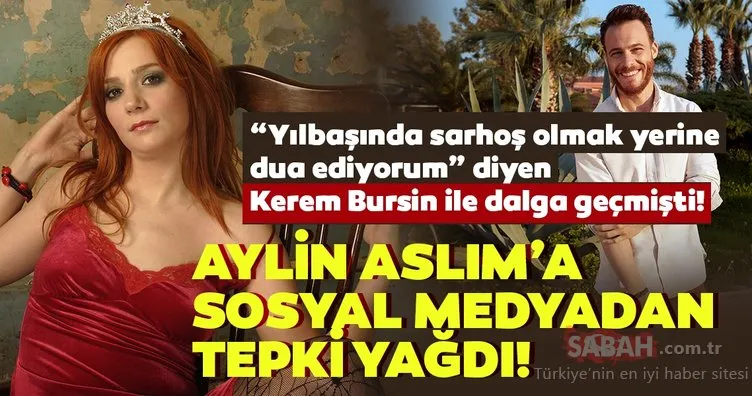 Kerem Bürsin’in Yılbaşına dua ederek giriyorum sözleriyle dalga geçen Aylin Aslım’a sosyal medyadan tepki yağdı!