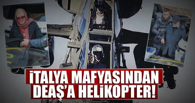 İtalya mafyasından DEAŞ’a helikopter