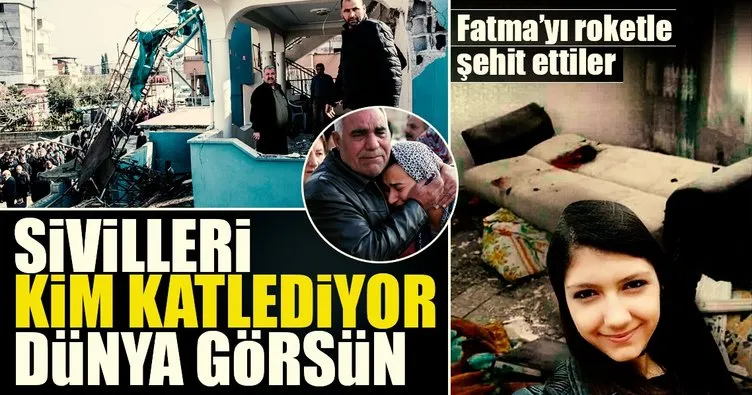 Fatma’yı roketle şehit ettiler