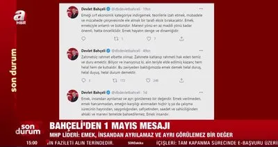 MHP Genel Başkanı Devlet Bahçeli’den 1 Mayıs mesajı: İdeolojik önyargılara hapsetmek emekçilere husumettir | Video