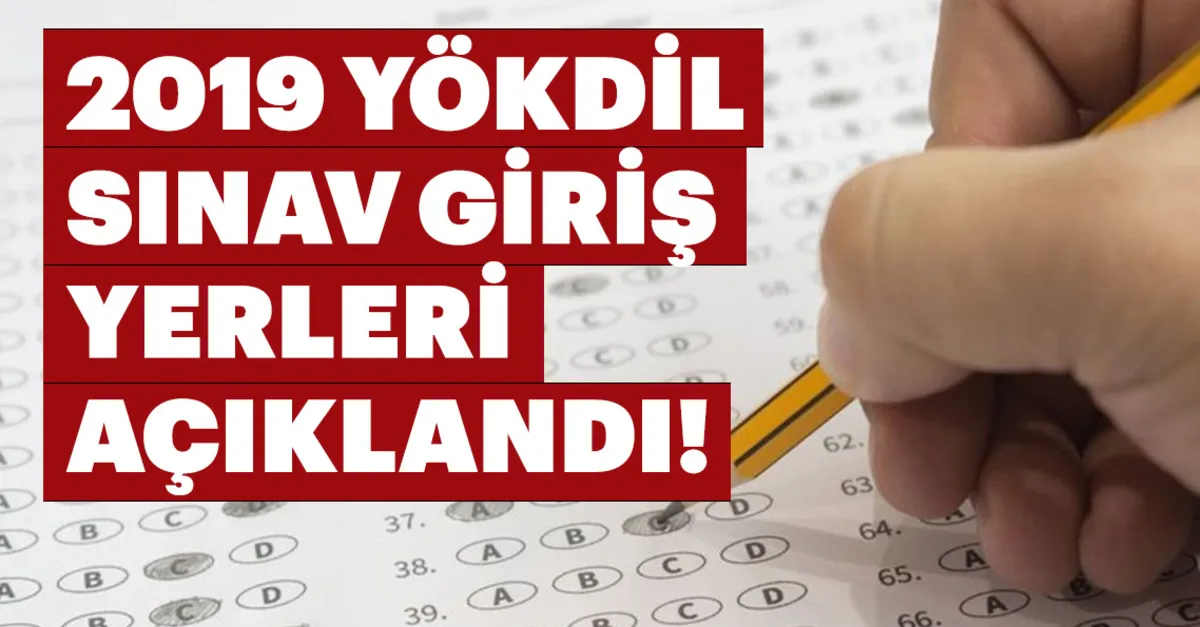 Yokdil Sinav Yerleri Aciklandi 2019 Yokdil Sinav Giris Belgesi Nasil Ve Nereden Sorgulanir Son Dakika Egitim Haberleri
