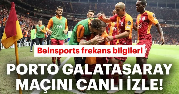 Son dakika | Porto Galatasaray maçı Beinsports frekans bilgileri... Şampiyonlar Ligi - Galatasaray Porto maçı canlı izle...