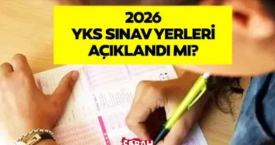 YKS sınav yerleri belli oldu mu? 2026 YKS giriş belgesi için gözler ÖSYM’de!
