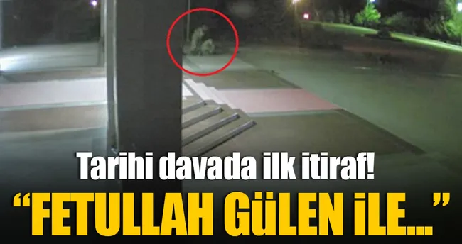 Tarihi davada FETÖ itirafı!