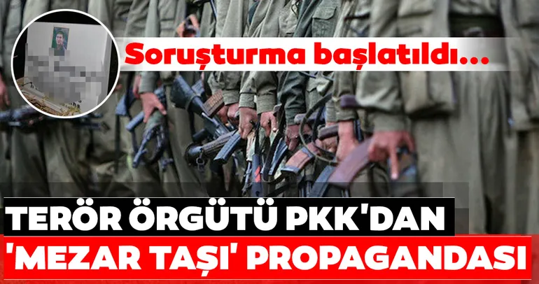 Son dakika: Terör örgütü PKK'dan 'Mezar Taşı' propagandası! Soruşturma başlatıldı