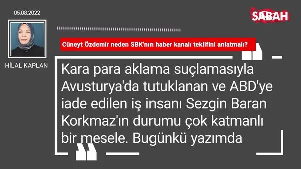 Hilal Kaplan | Cüneyt Özdemir neden SBK'nın haber kanalı teklifini anlatmalı?