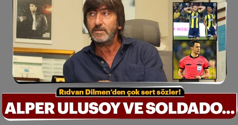 Rıdvan Dilmen: Alper Ulusoy kötü oynayan Fenerbahçe’yi...