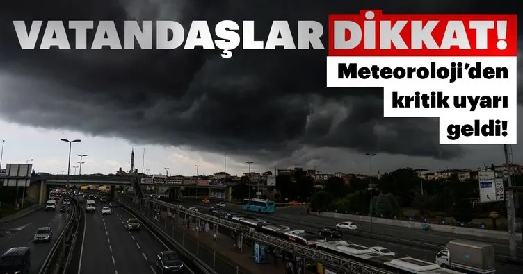 Meteoroloji’den son dakika kritik hava durumu uyarısı! İstanbul bugün hava nasıl olacak?