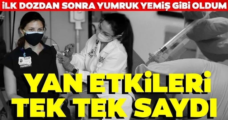 Son Dakika Ilk Dozdan Sonra Yumruk Yemis Gibi Oldum Diyerek Biontech Pfizer Asisinin Yan Etkileri Tek Tek Siraladi Son Dakika Haberler