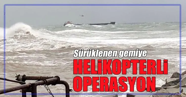 Sürüklenen gemiye helikopterli operasyon