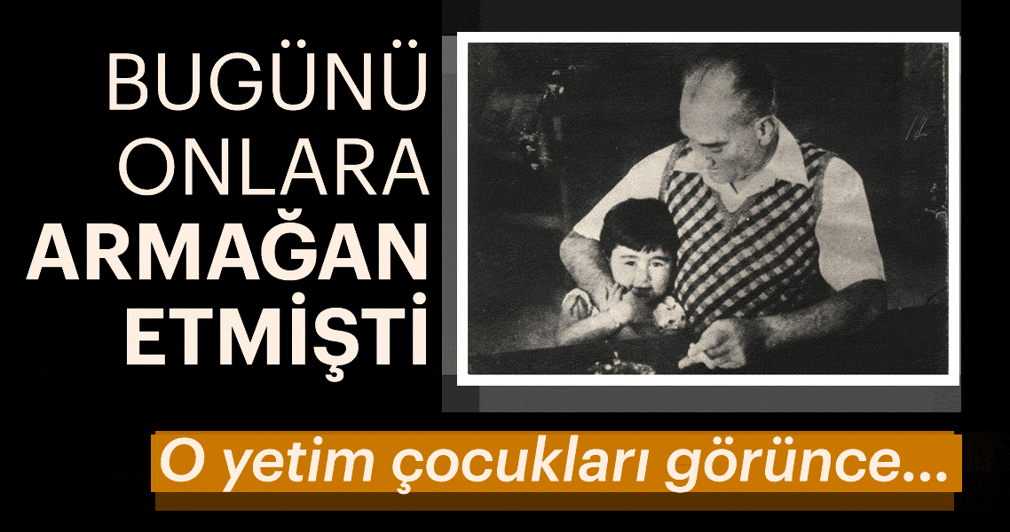 Mustafa Kemal Atatürk’ün çocuk sevgisi