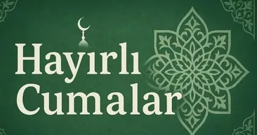 Bu Mübarek Cuma Gününe Özel Sözler Açıklandı! En Güzel Cuma Mesajları: Uzun, kısa, hadisli...