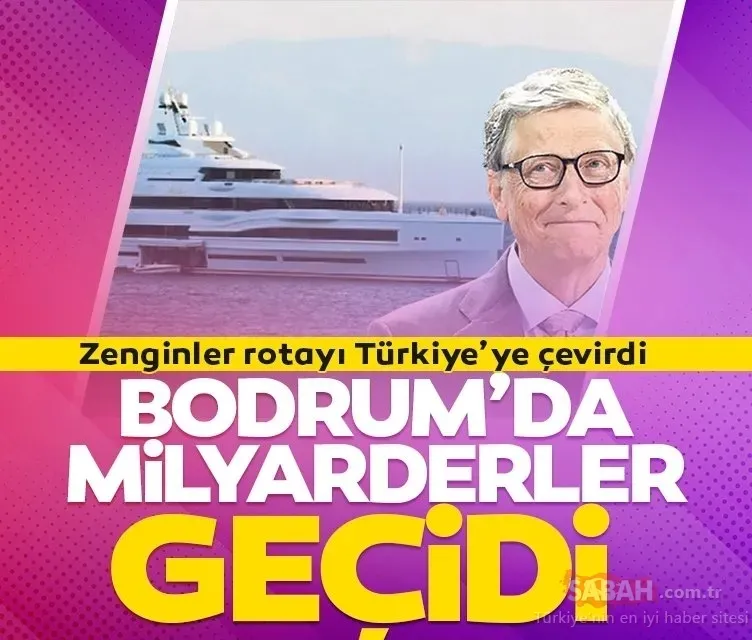 Milyarderler rotayı Türkiye’ye çevirdi! Bill Gates, Şeyh Mansur Bin Zayed El- Nahyan...