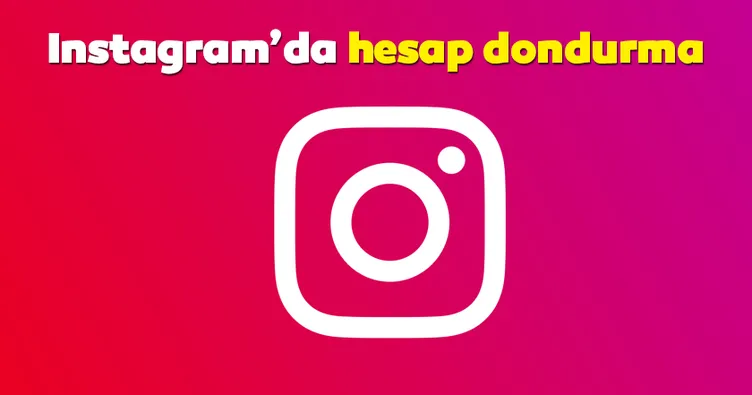 Instagram dondurma işlemi nasıl yapılır? 2019 Instagram hesap dondurma, kapatma ve silme linki