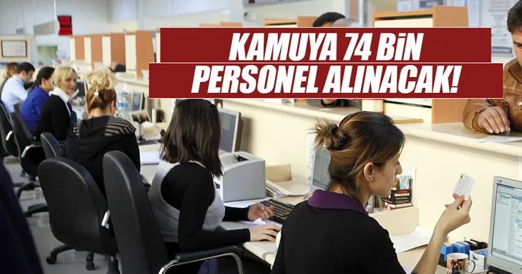 Müjde: Kamuya 74 bin kişi alınacak