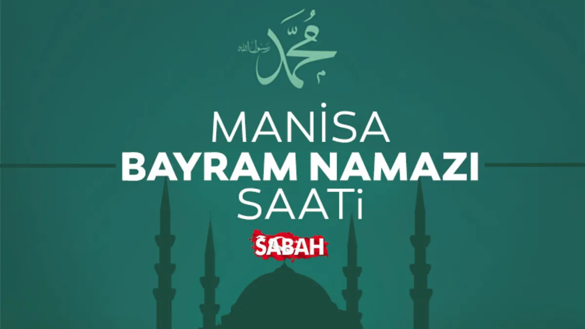Manisa'da bayram namazı saat kaçta? 2026 Kurban Bayramı saati belli oldu