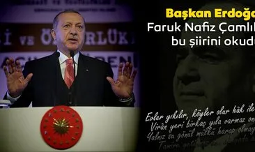 Başkan Erdoğan, Faruk Nafiz Çamlıbel’in şiirini okudu