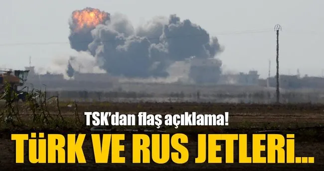 Türk ve Rus jetleri DEAŞ hedeflerini vurdu