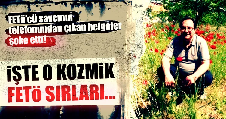 Savcıdan ‘Kozmik’ FETÖ sırları çıktı!