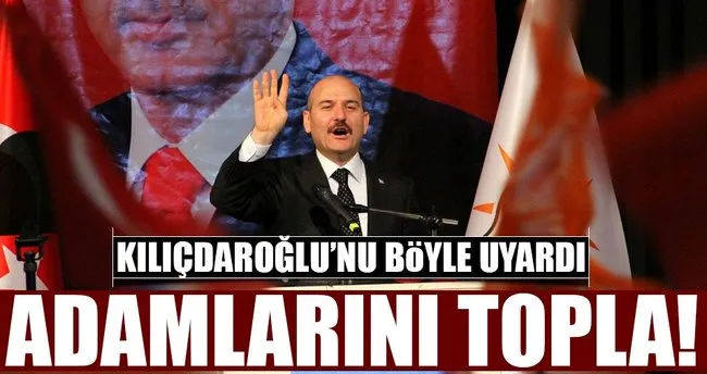 İçişleri Bakanı Süleyman Soylu’dan Kılıçdaroğlu’na çağrı