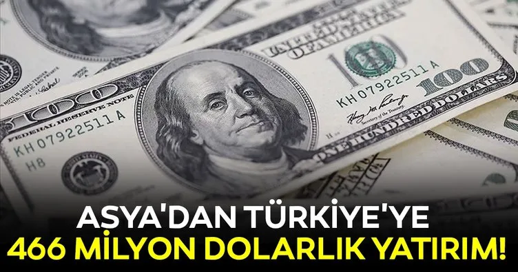 Asya’dan Türkiye’ye 466 milyon dolarlık yatırım