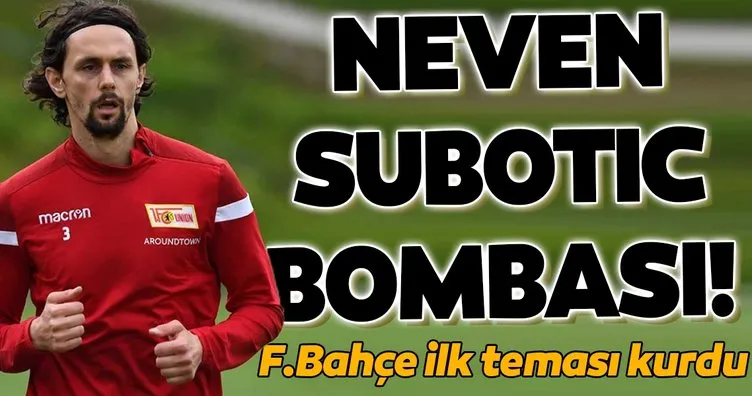 Fenerbahçe’den Neven Subotic bombası!