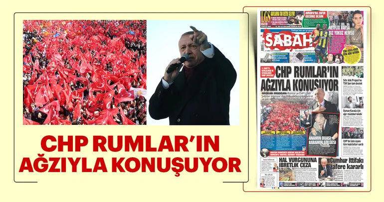 CHP Rumlar’ın ağzıyla konuşuyor