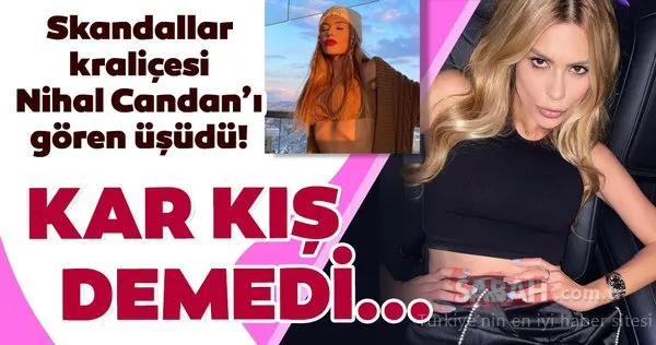 Skandallar kraliçesi Nihal Candan kar kış demedi... Nihal Candan kar üstünde mini şortla poz verdi!