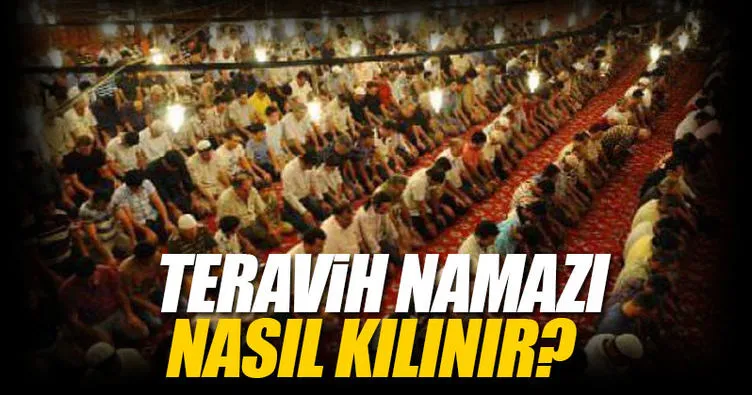 Teravih namazı nasıl kılınır?  - Teravih namazı kaç rekattır? - İşte kılınışı