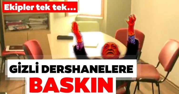 FETÖ’nün gizli dershanelerine baskın!