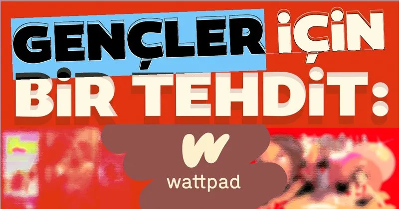 Gencler Icin Bir Tehdit Wattpad Son Dakika Haberler