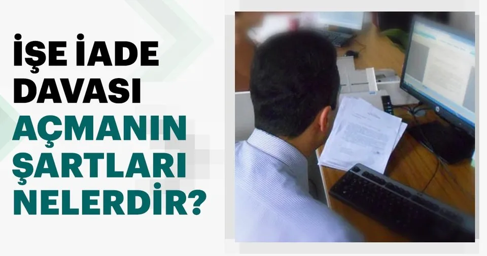 Ise Iade Davasi Acma Sartlari Nelerdir Haberler Haberleri