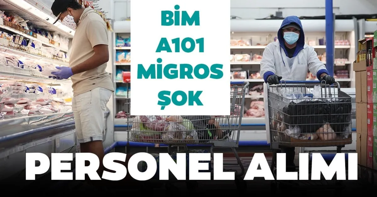 Bim A101 Sok Ve Migros Personel Alimi Ilani Yayinlandi Marketlere Personel Alimi Is Basvurusu Nasil Yapilir Basvuru Sartlari Nelerdir En Son Haber