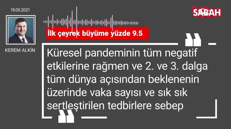 Kerem Alkin | İlk çeyrek büyüme yüzde 9.5