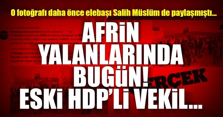 Son Dakika Haberi: HDP’li eski vekilden Afrin yalanı