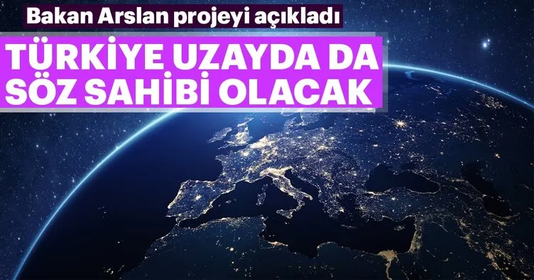 Türkiye uzayda da söz sahibi olacak